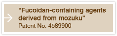 Fucoidan-containing agents derived from mozuku Patent No. 4589900